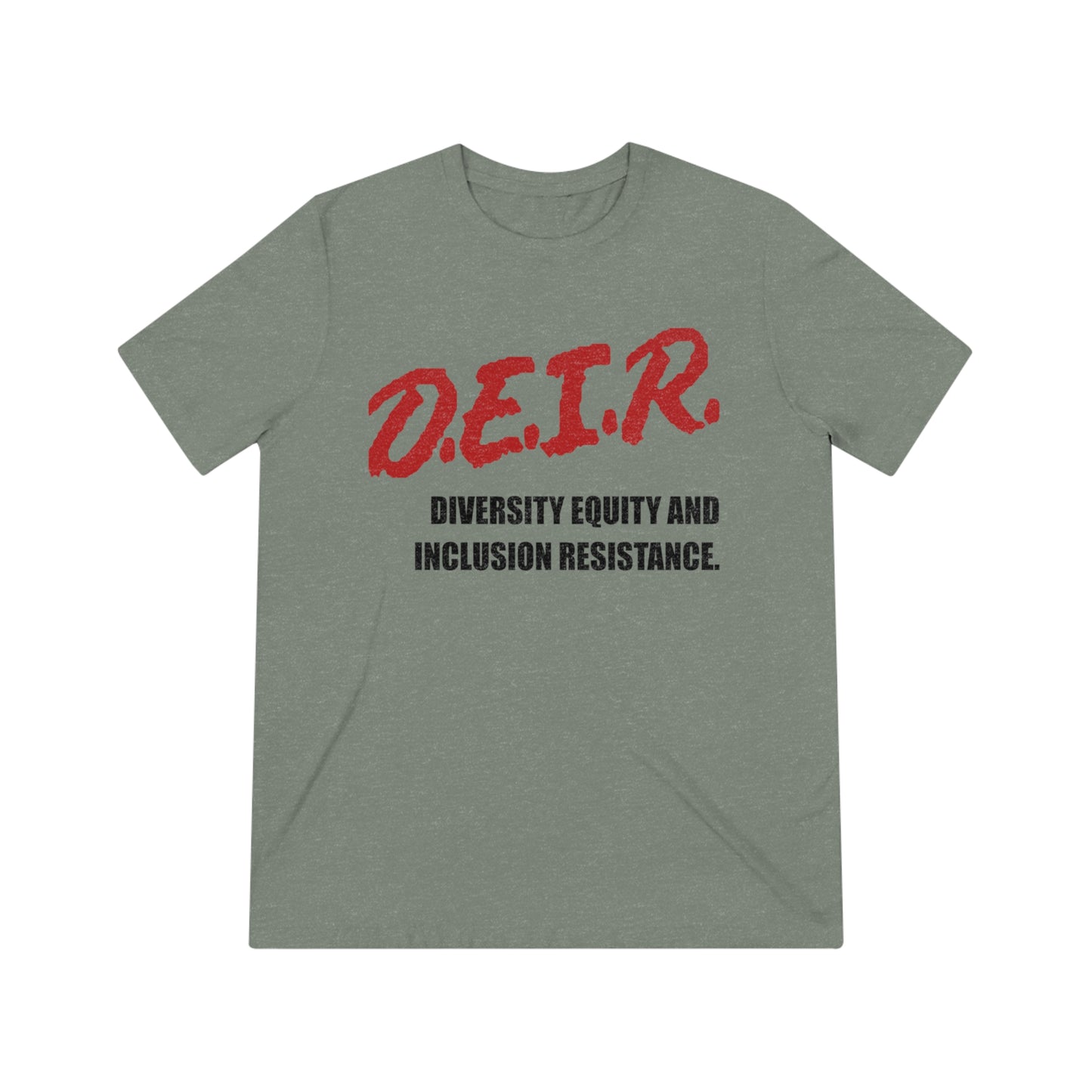 D.E.I.R. - Diversity, Equity and Inclusion Resistance T-Shirt!