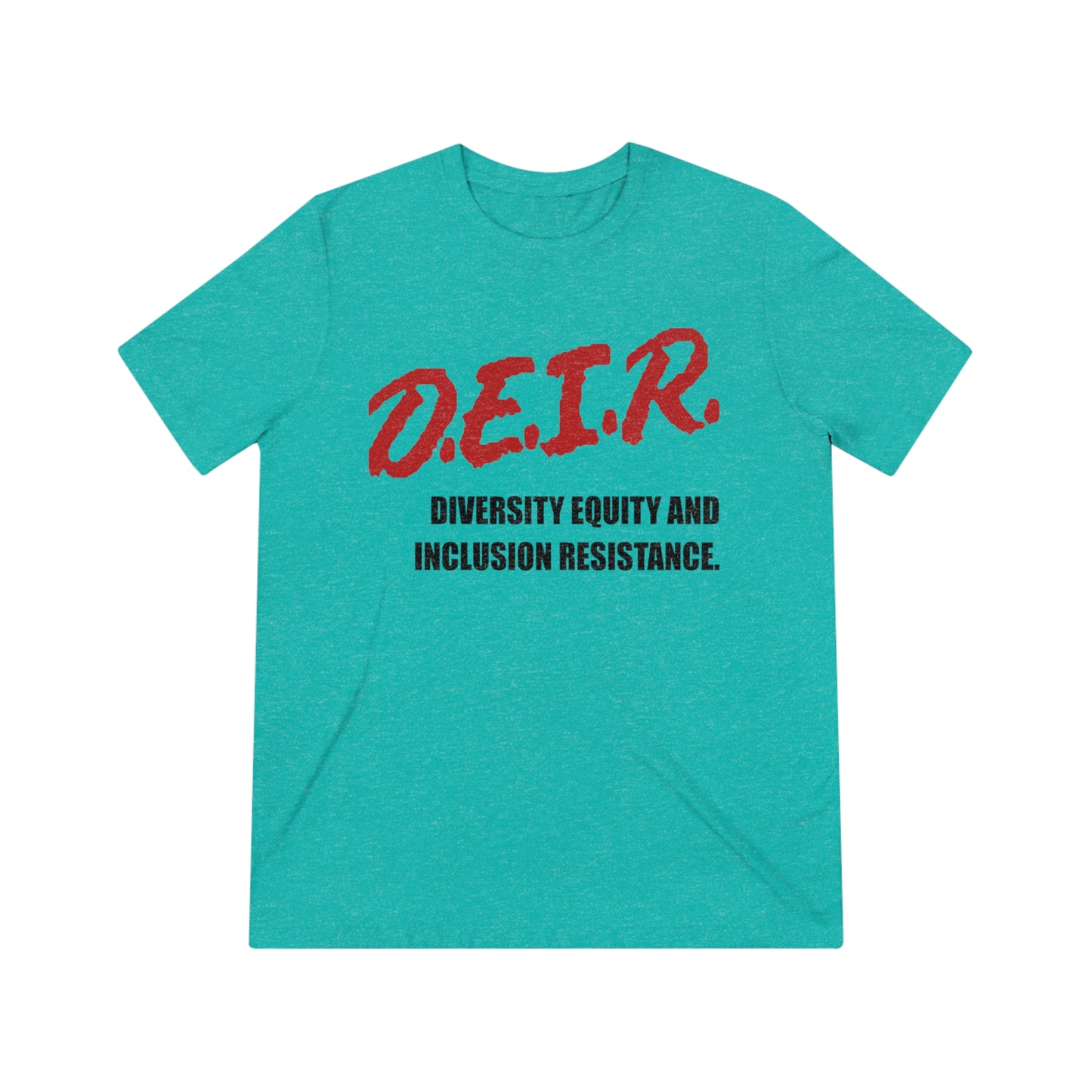 D.E.I.R. - Diversity, Equity and Inclusion Resistance T-Shirt!