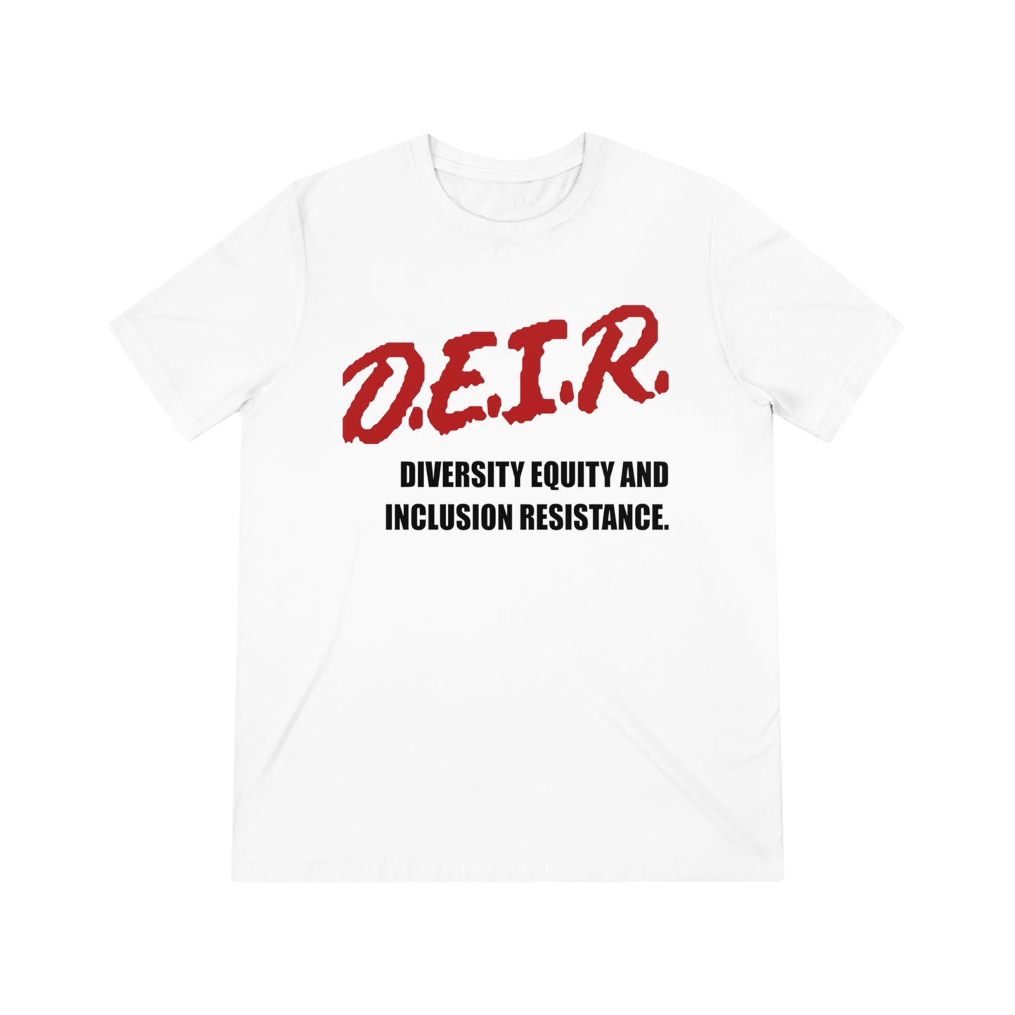 D.E.I.R. - Diversity, Equity and Inclusion Resistance T-Shirt!