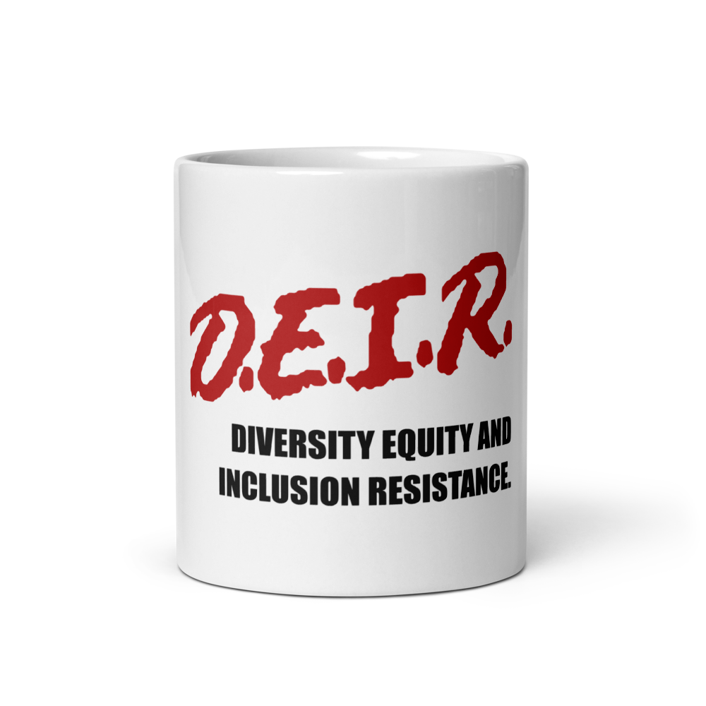 D.E.I.R. - Diversity, Equity and Inclusion Resistance - 11 ounce ceramic mug!