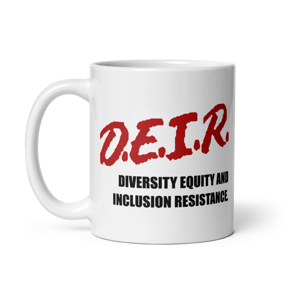 D.E.I.R. - Diversity, Equity and Inclusion Resistance - 11 ounce ceramic mug!