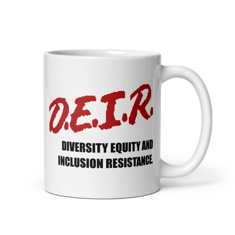 D.E.I.R. - Diversity, Equity and Inclusion Resistance - 11 ounce ceramic mug!